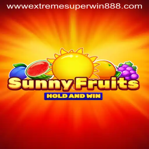 Explore the Thrilling World of SunnyFruits with ExtremeSuperWin888