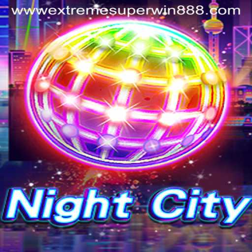 Discover the Thrilling World of NightCity: ExtremeSuperWin888