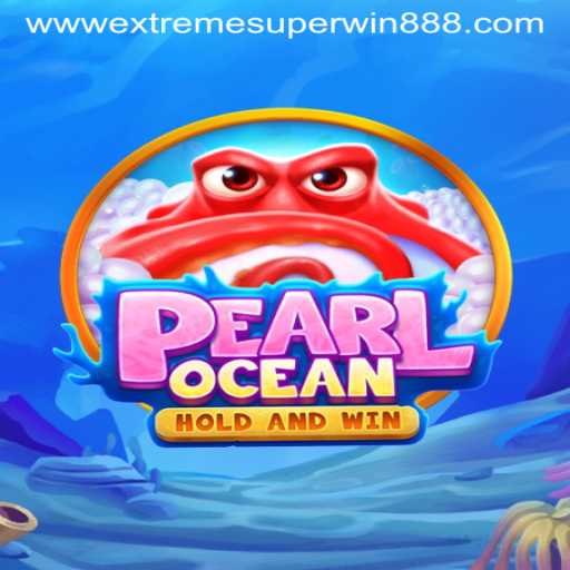 Discover the Excitement of PearlOcean with ExtremeSuperWin888