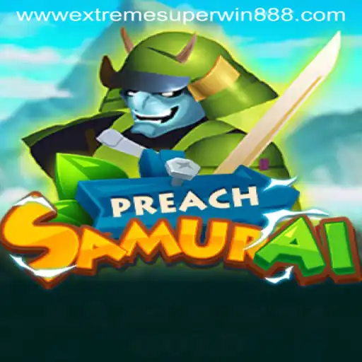 Discover the Thrilling World of PreachSamurai with ExtremeSuperWin888